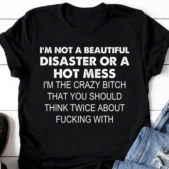 I'm Not A Beautiful Disaster Shirt, Funny Quote - Picture 1 of 4